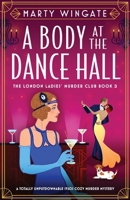 A Body at the Dance Hall: A totally unputdownable 1920s cozy murder mystery 1835251986 Book Cover