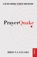 Prayer Quake: A 40-Day Arsenal To Birth Your Destiny 0983476349 Book Cover