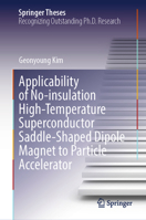 Applicability of No-insulation High-Temperature Superconductor Saddle-Shaped Dipole Magnet to Particle Accelerator (Springer Theses) 9819511305 Book Cover