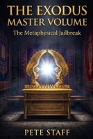 The Exodus Master Volume: The Metaphysical Jailbreak (The Inner Law Series: The 9 Degrees of Spiritual Architecture) B0GZD6W9XN Book Cover