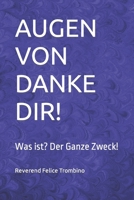 Augen Von Danke Dir!: Was ist? Der Ganze Zweck! B0B1DXCZHJ Book Cover