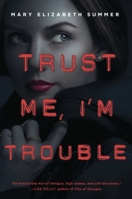 Trust Me, I'm Trouble 0385744145 Book Cover