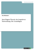 Jean Piagets Theorie der kognitiven Entwicklung. Die Grundlagen 3346498468 Book Cover