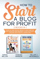 How to Start a Blog for Profit: How to Use Social Media to Become an Influencer and Maximize Your Success Online With Digital Marketing 1914054210 Book Cover