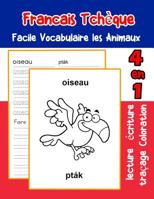 Francais Tch�que Facile Vocabulaire les Animaux: De base Fran�ais Tcheque fiche de vocabulaire pour les enfants a1 a2 b1 b2 c1 c2 ce1 ce2 cm1 cm2 107350428X Book Cover
