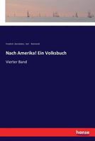Nach Amerika! Ein Volksbuch: Vierter Band 3337354653 Book Cover