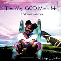 The Way God Made Me: A Self Image Book for Girls 1438993633 Book Cover