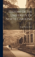 History Of The University Of North Carolina; Volume 1 102183582X Book Cover