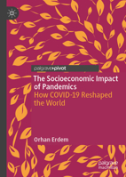 The Socioeconomic Impact of Pandemics: How COVID-19 Reshaped the World 303224188X Book Cover