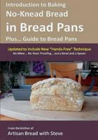 Introduction to Baking No-Knead Bread in Bread Pans (Plus... Guide to Bread Pans): From the kitchen of Artisan Bread with Steve 1500510645 Book Cover