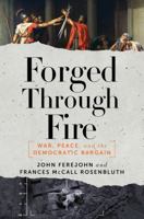 Forged Through Fire: War, Peace, and the Democratic Bargain 1631491601 Book Cover