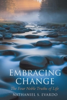 Embracing Change: The Four Noble Truths of Life: Discovering Balance Through Acceptance and Transformation B0GF8J57CQ Book Cover