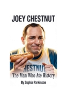 JOEY CHESTNUT: The Man Who Ate History B0FHK8GK49 Book Cover