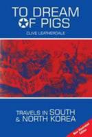 To Dream of Pigs: Travels in South and North Korea (Far Eastern Travel Series) 1905328788 Book Cover
