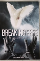 Breaking Free: A Collection of Poems 0956944876 Book Cover