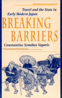 Breaking Barriers: Travel and the State in Early Modern Japan 0674081072 Book Cover