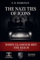 The Nazi Ties of Icons: When Glamour Met the Reich (Nazi Germany-Ww2) B0DTYVPMDM Book Cover