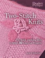 Two-Stitch Knits: The Quick and Easy Way to Make 50 Fast, Fun Projects 0762106220 Book Cover