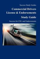 Commercial Drivers License & Endorsements Study Guide: Success for CDL 1466423501 Book Cover