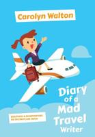 Diary of a Mad Travel Writer: Discovery and Misadventure on the Path Less Taken 1525544802 Book Cover