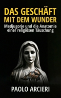 Das Geschäft mit dem Wunder: Medjugorje und die Anatomie einer religiösen Täuschung (German Edition) B0GNMZXGHF Book Cover