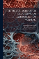 Lehre Von Der Natur Des Gesunden Menschlichen Körpers... 1271065053 Book Cover