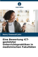 Eine Bewertung ICT-gestützter Unterrichtspraktiken in medizinischen Fakultäten 6205779218 Book Cover