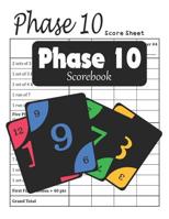 Phase 10 Scorebook: Great for scorekeeping in phase 10 dice games 1081934352 Book Cover