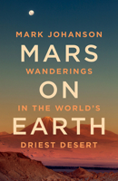 Mars on Earth: Wanders in the World's Driest Desert 1771606762 Book Cover