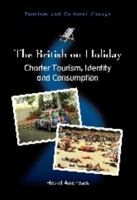 The British on Holiday: Charter Tourism, Identity and Consumption 184541182X Book Cover