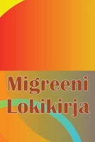 Migreeni Lokikirja: Ammattimainen yksityiskohtainen loki kaikista migreeneistäsi ja vakavista päänsärkyistäsi - Päänsäryn laukaisimien, oireiden ja ... seuranta 3986089268 Book Cover