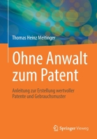 Ohne Anwalt zum Patent: Anleitung zur Erstellung wertvoller Patente und Gebrauchsmuster 3662638223 Book Cover