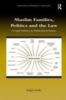 Muslim Families, Politics and the Law: A Legal Industry in Multicultural Britain 147245121X Book Cover