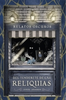 relatos oscuros del tenderete de las reliquias (Spanish Edition) B0GNH7GNVS Book Cover