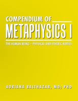 Compendium of Metaphysics I: The Human Being—Physical and Etheric Bodies 1504364740 Book Cover