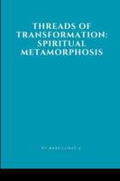 Threads of Transformation: Spiritual Metamorphosis 8247819759 Book Cover