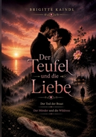 Der Teufel und die Liebe: Der Tod der Braut * Der Mörder und die Wildrose (German Edition) 3347602501 Book Cover