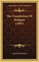 The Foundations of Religion 0548883300 Book Cover