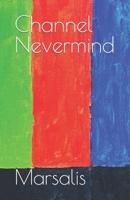 Channel Nevermind B09WVWTR18 Book Cover