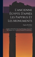 L'ancienne Égypte D'après Les Papyrus Et Les Monuments: Le Papyrus Moral De Leide; Texte Démotique, Transcrit En Hiéroglyphes Avec Traduction Française Et Commentaires 1017121230 Book Cover