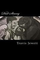 Dad Strong: Efficient Strength Training For Busy Dads 1523884738 Book Cover