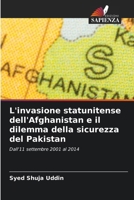 L'invasione statunitense dell'Afghanistan e il dilemma della sicurezza del Pakistan (Italian Edition) 6209701752 Book Cover