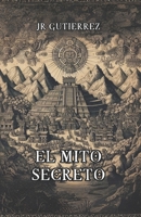 El Mito Secreto (Héroes y dioses) (Spanish Edition) B0DRPNGT97 Book Cover
