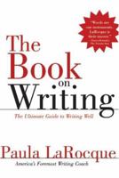 The Book on Writing: The Ultimate Guide to Writing Well 0989236706 Book Cover