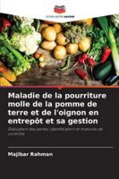 Maladie de la pourriture molle de la pomme de terre et de l'oignon en entrepôt et sa gestion 6208671205 Book Cover