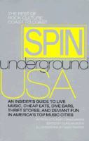 SPIN Underground U.S.A.: The Best of Rock Culture Coast to Coast (Best of the Rock Culture Coast to Coast) 0679755756 Book Cover