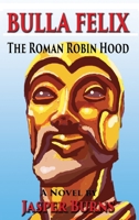 Bulla Felix: The Roman Robin Hood B0H9D5S4H8 Book Cover