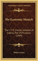 The Economic Munich: The I. T. O. Charter, Inflation Or Liberty, The 1929 Lesson 1169830153 Book Cover