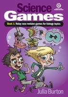 Science Games Book 1 Biology: Relay race revision games for biology topics 1927190347 Book Cover
