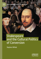 Shakespeare and the Cultural Politics of Conversion 3031119606 Book Cover